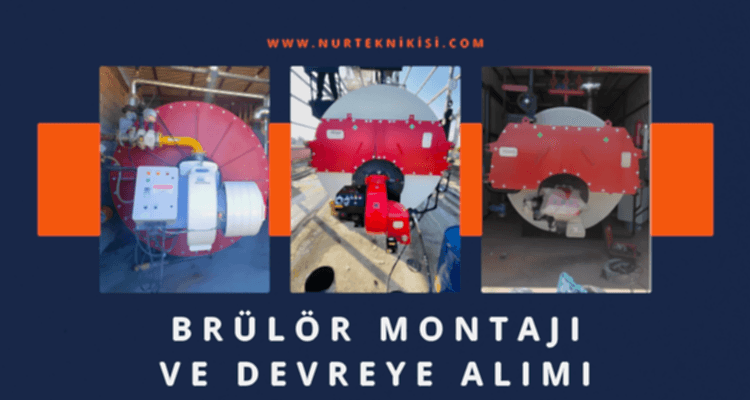 Brülör Montajı Ve Devreye Alımı