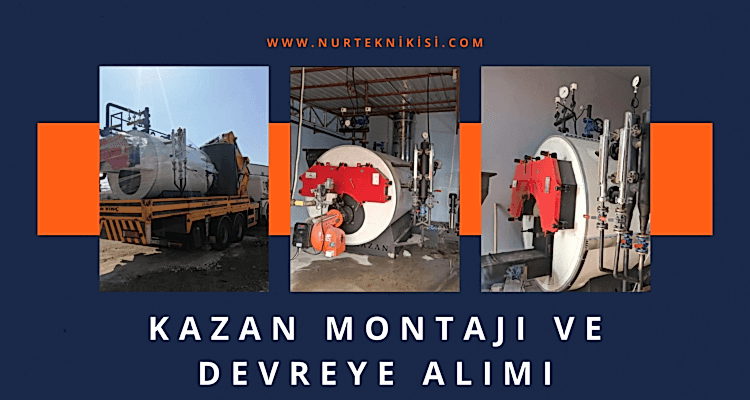 Kazan Montajı Ve Devreye Alımı